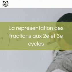 La représentation des fractions aux 2e et 3e cycles