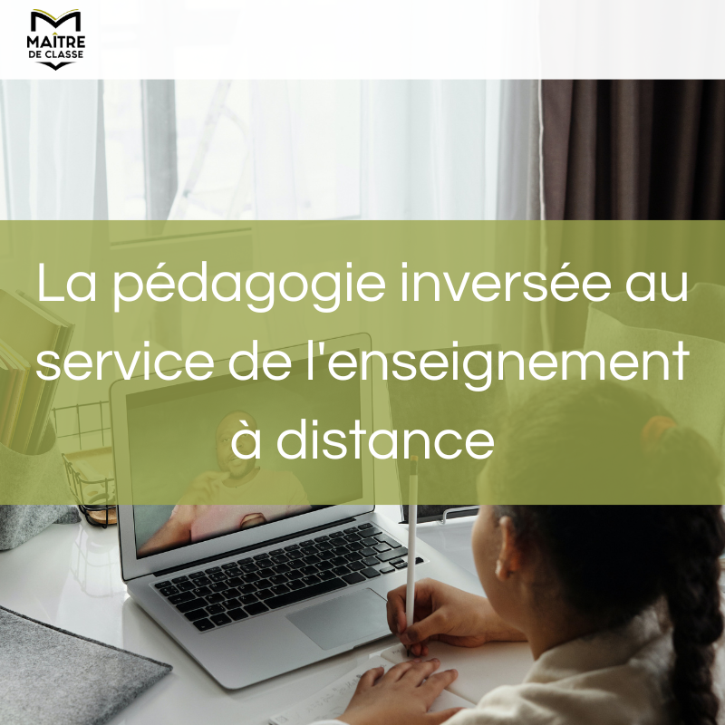 La pédagogie inversée au service de l'enseignement à distance