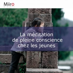 La méditation de pleine conscience chez les jeunes