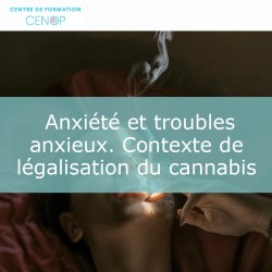 Anxiété et troubles anxieux dans un contexte de légalisation du cannabis
