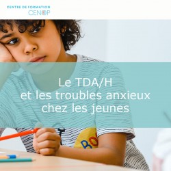 Le TDA/H et les troubles anxieux chez les jeunes