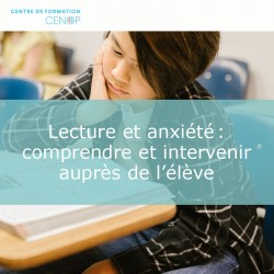 Lecture et anxiété: comprendre et intervenir auprès de l’élève