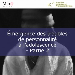 Émergence des troubles de personnalité à l’adolescence partie 2