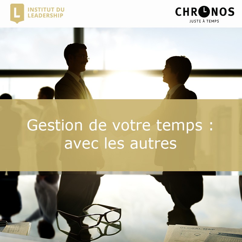 Gestion de votre temps : avec les autres