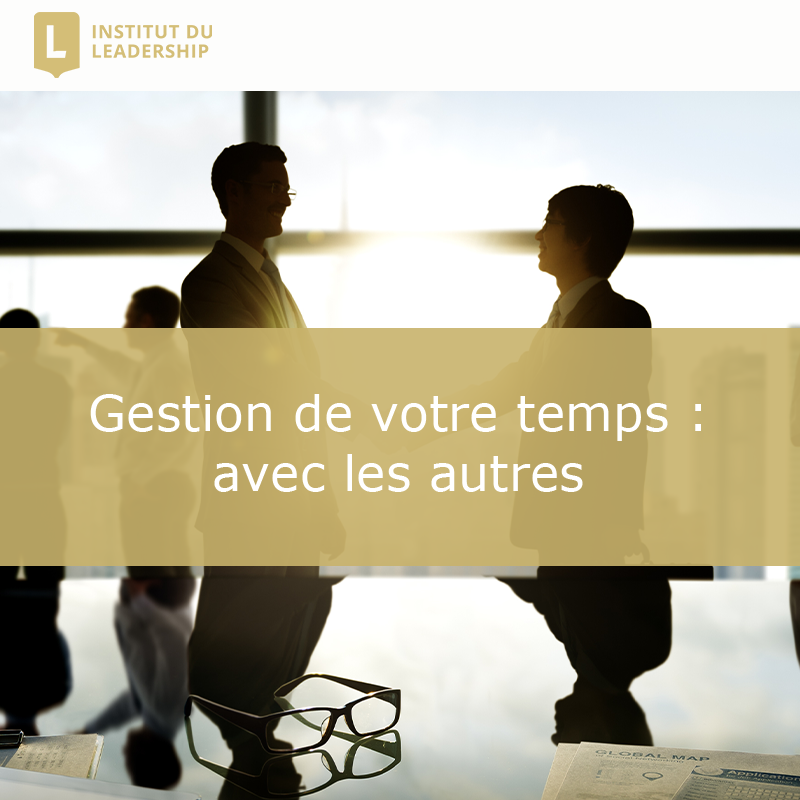 Gestion de votre temps : avec les autres