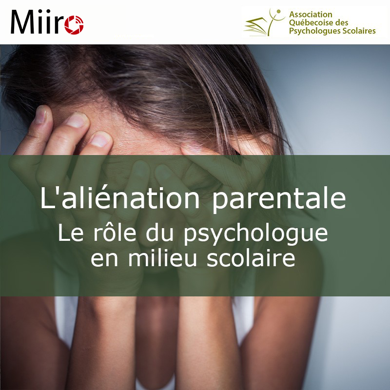 L'aliénation parentale : Le rôle du psychologue en milieu scolaire