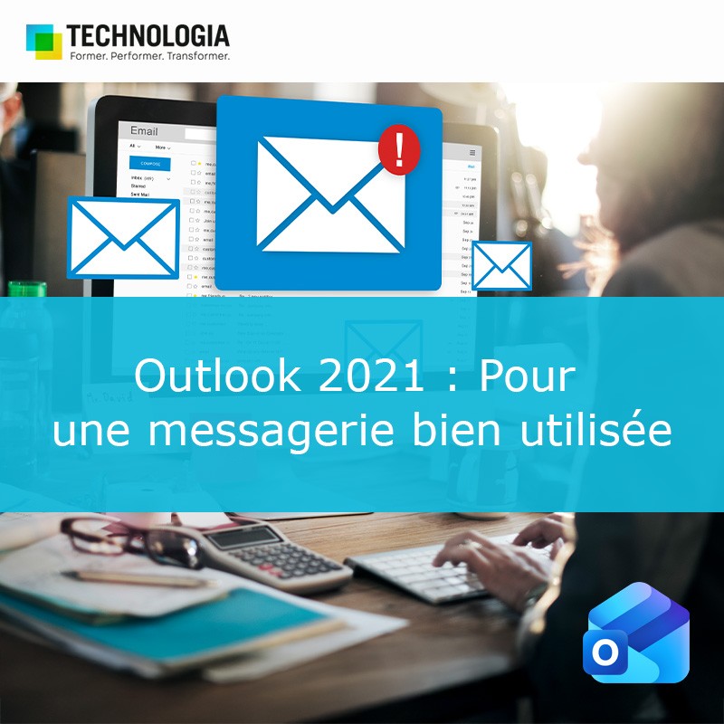 Outlook 2021 : Pour une messagerie bien utilisée